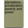 Plantations, Privatization, Poverty and Power door Onbekend
