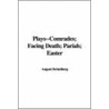 Plays--Comrades; Facing Death; Pariah; Easter door Johan August Strindberg