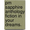 Pm Sapphire Anthology Fiction In Your Dreams. by Unknown