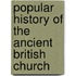 Popular History of the Ancient British Church
