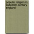 Popular Religion In Sixteenth-Century England