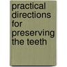 Practical Directions for Preserving the Teeth door Andrew Clark
