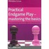 Practical Endgame Play - Mastering the Basics