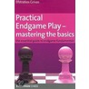 Practical Endgame Play - Mastering the Basics door Efstratios Grivas