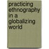 Practicing Ethnography in a Globalizing World