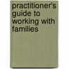 Practitioner's Guide To Working With Families by Kate Wilson