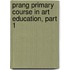 Prang Primary Course in Art Education, Part 1