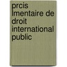 Prcis Lmentaire de Droit International Public by Georges Bry