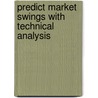 Predict Market Swings With Technical Analysis door Michael McDonald