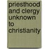 Priesthood And Clergy Unknown To Christianity