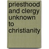 Priesthood And Clergy Unknown To Christianity by Former George Bush