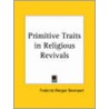 Primitive Traits In Religious Revivals (1905) by Frederick Morgan Davenport