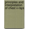 Principles And Interpretation Of Chest X-Rays door P.A. Mahesh