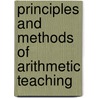 Principles And Methods Of Arithmetic Teaching door William Butler Chriswell