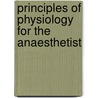 Principles Of Physiology For The Anaesthetist door Peter Kam