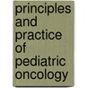Principles and Practice of Pediatric Oncology by Philip A. Pizzo
