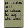 Principles and Practices for Baptist Churches door Edward T. Hiscox