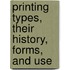 Printing Types, Their History, Forms, And Use