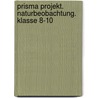 Prisma Projekt. Naturbeobachtung. Klasse 8-10 door Onbekend