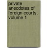 Private Anecdotes Of Foreign Courts, Volume 1 by Catherine Hyde Solari