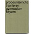 Probeunterricht trainieren   Gymnasium Bayern