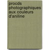 Procds Photographiques Aux Couleurs D'Aniline by Th ophile Geymet