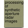 Processing Of Synthetic Aperture Radar Images door Henri Maitre