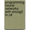 Programming Neural Networks With Encog2 In C# door Jeff Heaton