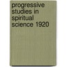 Progressive Studies In Spiritual Science 1920 door Walter H. Scott