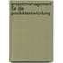 Projektmanagement für die Produktentwicklung
