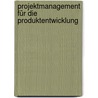 Projektmanagement für die Produktentwicklung door Friedrich Stein