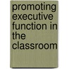 Promoting Executive Function In The Classroom door Lynn Meltzer