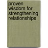 Proven Wisdom for Strengthening Relationships door Onbekend
