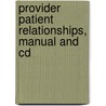 Provider Patient Relationships, Manual And Cd door Daniel Farb Md