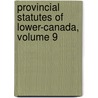 Provincial Statutes of Lower-Canada, Volume 9 door Onbekend