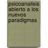 Psicoanalisis Abierto a Los Nuevos Paradigmas door Octavio Fernandez Moujan