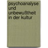 Psychoanalyse und Unbewußtheit in der Kultur door Mario Erdheim