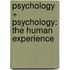 Psychology + Psychology: The Human Experience