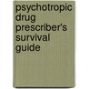 Psychotropic Drug Prescriber's Survival Guide door Steven L. Dubovsky