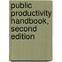 Public Productivity Handbook, Second Edition
