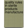 Quality Rules In Sterile Products Manufacture by John Sharp