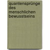 Quantensprünge des menschlichen Bewusstseins by Gela Weigelt