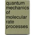 Quantum Mechanics Of Molecular Rate Processes