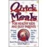 Quick Meals For Healthy Kids And Busy Parents by Sandra K. Nissenberg