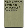 Quien Eres? de Donde Nos Conocemos? Deja Who? by Judy Hall