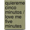 Quiereme cinco minutos / Love Me Five Minutes door Anai Lopez