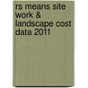 Rs Means Site Work & Landscape Cost Data 2011 by Eng Dept Rsmeans