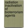 Radiation Inactivation Of Bioterrorism Agents door Onbekend