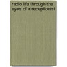 Radio Life Through the Eyes of a Receptionist by T. Ray Crystol