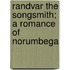 Randvar The Songsmith; A Romance Of Norumbega